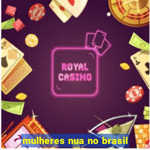 mulheres nua no brasil